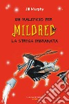 Un maleficio per Mildred la strega imbranata. E-book. Formato EPUB ebook