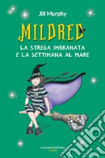 Mildred, la strega imbranata e la settimana al mare. E-book. Formato EPUB ebook