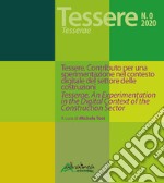 Tessere/TesseraeContributo per una sperimentazione nel contesto digitale del settore delle costruzioni/An Experimentation in the Digital Context of the Construction Sector. E-book. Formato PDF ebook