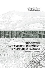 Sfide e temi tra tecnologie innovative e network di paesaggiApprendere da Aquilonia Nuova Edizione ampliata e aggiornata. E-book. Formato PDF ebook