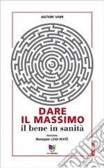 Dare il massimoIl bene in sanità. E-book. Formato EPUB ebook