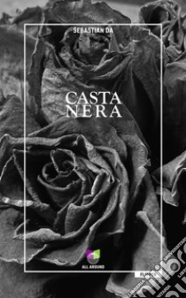 Casta Nera. E-book. Formato EPUB ebook di Sebastian Da