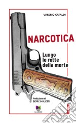 NarcoticaLungo le vie della morte. E-book. Formato EPUB ebook