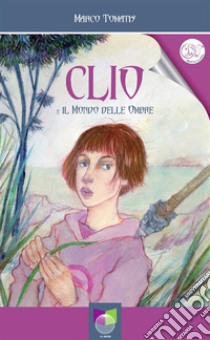 Clio e il mondo delle ombre. E-book. Formato EPUB ebook di Marco Tomatis