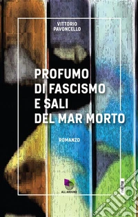Profumo di fascismo e sali del Mar Morto. E-book. Formato EPUB ebook