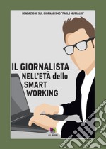 Il giornalista nell'età dello smartworking. E-book. Formato EPUB ebook