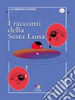 I racconti della Sesta Luna. E-book. Formato EPUB ebook