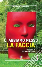 Ci abbiamo messo la faccia. E-book. Formato EPUB