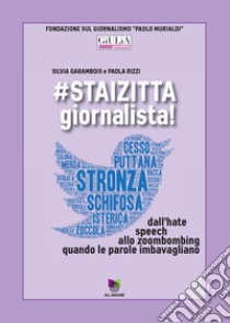 #staizitta, giornalista!dall'hate speech allo zoombombing, quando le parole imbavagliano. E-book. Formato EPUB ebook di Silvia Garambois