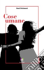 Cose umane. E-book. Formato EPUB ebook