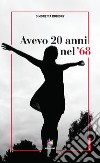 Avevo 20 anni nel '68. E-book. Formato EPUB ebook