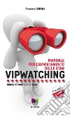 VipwatchingManuale per l'avvistamento delle star. E-book. Formato EPUB ebook di Eleonora D'Uffizi