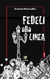 Fedeli alla linea. E-book. Formato EPUB ebook