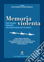 Memoria violentadall'omicidio Matteotti alla Deportazione del 16 ottobre. E-book. Formato EPUB ebook