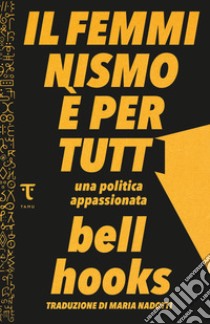 Il femminismo è per tutti: Una politica appassionata. E-book. Formato EPUB ebook di bell hooks