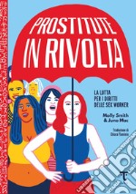 Prostitute in rivolta: La lotta per i diritti delle sex worker. E-book. Formato EPUB ebook