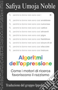 Algoritmi dell'oppressione: Come i motori di ricerca favoriscono il razzismo. E-book. Formato EPUB ebook