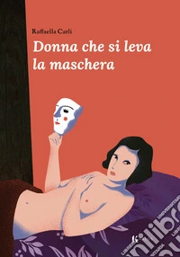 Donna che si leva la maschera. E-book. Formato EPUB ebook