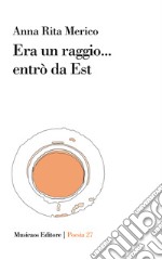 Era un raggio... entrò da Est. E-book. Formato PDF