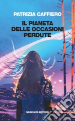 Il Pianeta delle Occasioni Perdute. E-book. Formato EPUB