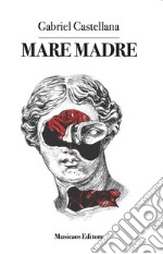 Mare madre. E-book. Formato PDF ebook