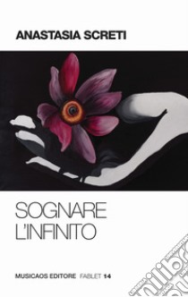 Sognare l'infinito. E-book. Formato PDF ebook di Anastasia Screti