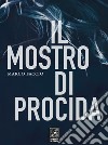 Il mostro di Procida. E-book. Formato EPUB ebook di Marco Faccio