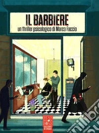 Il BarbiereUn thriller di Marco Faccio. E-book. Formato EPUB ebook