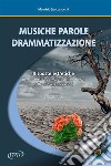 Musiche Parole Drammatizzazione. E-book. Formato EPUB ebook di Maurizio Spaccazocchi