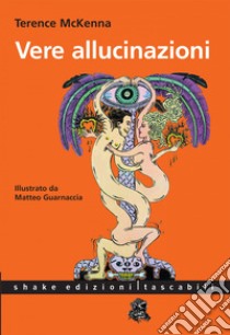 Vere Allucinazioni. E-book. Formato EPUB ebook di Terence McKenna