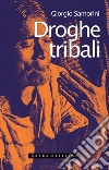 Droghe tribali. E-book. Formato EPUB ebook di Giorgio Samorini