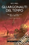 Gli Argonauti del tempo: Racconti di fantascienza sulla Quarta dimensione. E-book. Formato EPUB ebook