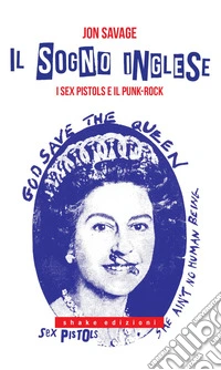Il sogno inglese. I Sex Pistols e il punk-rock. E-book. Formato EPUB ebook