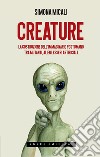 Creature: La costruzione dell’immaginario postumano tra mutanti, alieni, esseri artificiali. E-book. Formato EPUB ebook