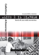 Alice è il diavolo. Storia di una radio sovversiva. E-book. Formato EPUB ebook