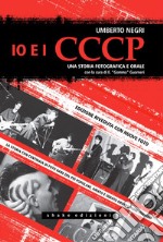 Io e i CCCP. Una storia fotografica e orale. Ediz. speciale. E-book. Formato EPUB ebook