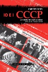Io e i CCCP. Una storia fotografica e orale. Ediz. speciale. E-book. Formato EPUB ebook