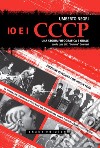 Io e i CCCP. Una storia fotografica e orale. Ediz. speciale. E-book. Formato EPUB ebook di Umberto Negri 