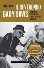 Il reverendo Gary Davis. Genio della chitarra blues che lottò contro il diavolo. E-book. Formato EPUB ebook