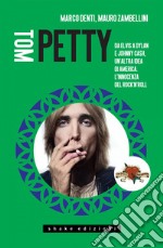 Tom Petty. Da Elvis a Dylan e Johnny Cash, un'altra idea di America. L'innocenza del rock'n'roll. E-book. Formato EPUB ebook