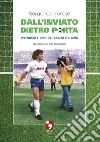 Dall'inviato dietro portaSplendori e crisi del calcio italiano. E-book. Formato PDF ebook di Sergio Calabrese