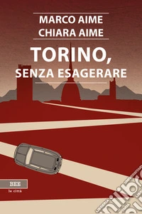 Torino, senza esagerare. E-book. Formato EPUB ebook