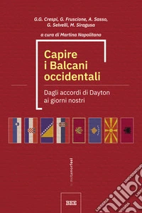 Capire i Balcani occidentaliDagli accordi di Dayton ai giorni nostri. E-book. Formato EPUB ebook