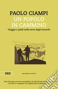 Un popolo in camminoViaggio a piedi nella terra degli etruschi. E-book. Formato EPUB ebook