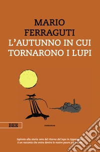 L'autunno in cui tornarono i lupi. E-book. Formato EPUB ebook