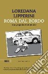 Roma dal bordo: Una geografia sentimentale. E-book. Formato EPUB ebook di Loredana Lipperini