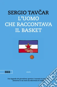 L'uomo che raccontava il basket. E-book. Formato EPUB ebook