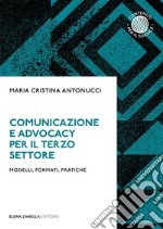 Comunicazione e Advocacy per il Terzo settoreModelli, formati, pratiche. E-book. Formato EPUB