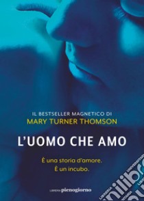 L'uomo che amo. E-book. Formato EPUB ebook di Mary Turner Thomson