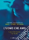 L'uomo che amo. E-book. Formato EPUB ebook di Mary Turner Thomson